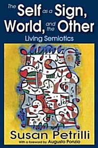 [중고] The Self as a Sign, the World, and the Other: Living Semiotics (Hardcover)
