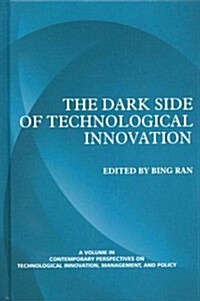 The Dark Side of Technological Innovation (Hc) (Hardcover, New)