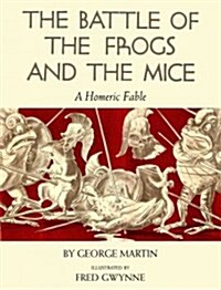 The Battle of the Frogs and the Mice: A Homeric Fable (Paperback)