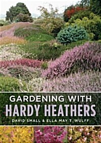 Gardening With Hardy Heathers (Paperback)