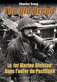 La 1st Marine Division Dans LEnfer Du Pacifique: The Old Breed (Hardcover)