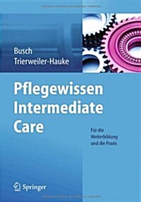 Pflegewissen Intermediate Care: Fur Die Weiterbildung Und Die Praxis (Paperback, 2013)