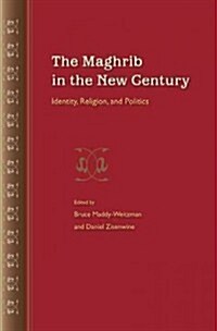 The Maghrib in the New Century: Identity, Religion, and Politics (Paperback)