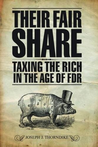 Their Fair Share: Taxing the Rich in the Age of FDR (Paperback)