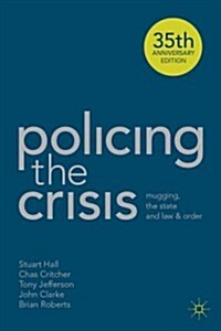 Policing the Crisis : Mugging, the State and Law and Order (Hardcover, 2nd ed. 2013)