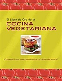 El Libro de Oro de la cocina Vegetariana / The Golden Book of Vegetarian Food (Hardcover, Translation, Illustrated)