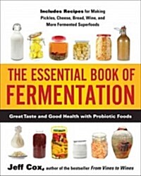 The Essential Book of Fermentation: Great Taste and Good Health with Probiotic Foods (Paperback)