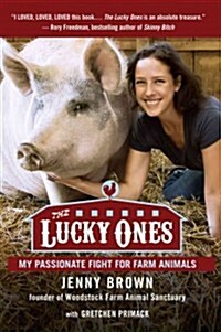 The Lucky Ones: My Passionate Fight for Farm Animals (Paperback)