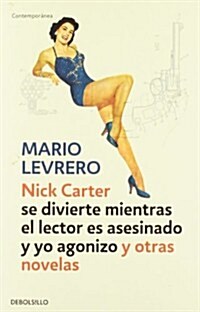 Nick Carter se divierte mientras el lector es asesinado y yo agonizo y otras novelas / Nick Carter (Paperback)