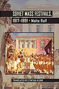 Soviet Mass Festivals, 1917-1991 (Paperback)