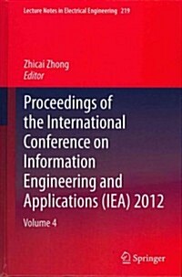 Proceedings of the International Conference on Information Engineering and Applications (IEA) 2012 : Volume 4 (Hardcover, 2013 ed.)