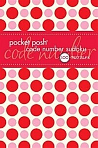 Pocket Posh Code Number Sudoku: 100 Puzzles (Paperback)