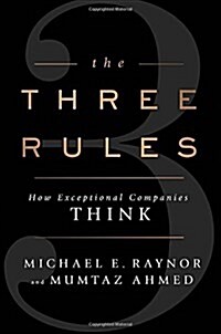 The Three Rules: How Exceptional Companies Think (Hardcover)