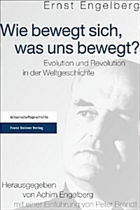 Wie Bewegt Sich, Was Uns Bewegt?: Evolution Und Revolution In der Weltgeschichte (Paperback)