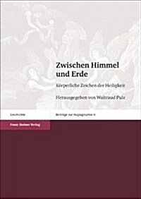 Zwischen Himmel Und Erde: Korperliche Zeichen der Heiligkeit (Paperback)