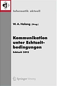 Kommunikation Unter Echtzeitbedingungen: Echtzeit 2012 (Paperback, 2013)