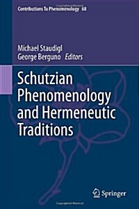 Schutzian Phenomenology and Hermeneutic Traditions (Hardcover, 2014)