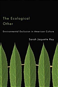 The Ecological Other: Environmental Exclusion in American Culture (Paperback)