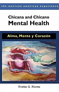 Chicana and Chicano Mental Health: Alma, Mente Y Coraz? (Paperback, 6)