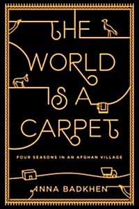 The World Is a Carpet: Four Seasons in an Afghan Village (Hardcover)