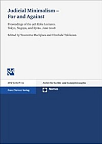 Judicial Minimalism - For and Against: Proceedings of the 9th Kobe Lectures. Tokyo, Nagoya, and Kyoto, June 2008 (Paperback)