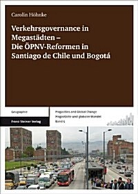 Verkehrsgovernance in Megastadten - Die Opnv-Reformen in Santiago de Chile Und Bogota (Paperback)