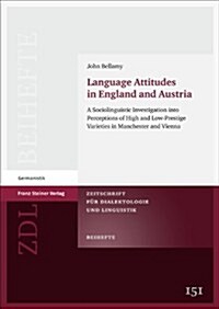 Language Attitudes in England and Austria: A Sociolinguistic Investigation Into Perceptions of High and Low-Prestige Varieties in Manchester and Vienn (Paperback)