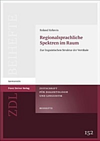 Regionalsprachliche Spektren Im Raum: Zur Linguistischen Struktur der Vertikale (Paperback)