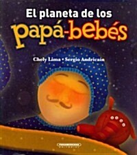 El planeta de los papa-bebes / The Planet of the Father Babies (Paperback)