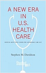 A New Era in U.S. Health Care: Critical Next Steps Under the Affordable Care Act (Paperback)