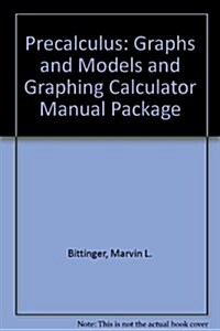 Precalculus: Graphs and Models and Graphing Calculator Manual Package (Hardcover, 5, Revised)