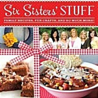 Six Sisters Stuff: Family Recipes, Fun Crafts, and So Much More! (Paperback)