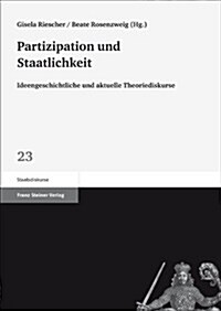 Partizipation Und Staatlichkeit: Ideengeschichtliche Und Aktuelle Theoriediskurse (Paperback)