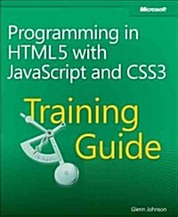 Training Guide Programming in Html5 with JavaScript and Css3 (McSd) (Paperback)