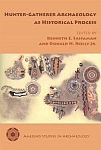 Hunter-Gatherer Archaeology as Historical Process (Paperback, 3)