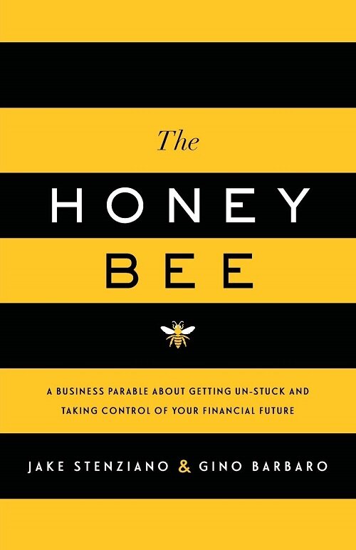 The Honey Bee: A Business Parable About Getting Un-stuck and Taking Control of Your Financial Future (Paperback)