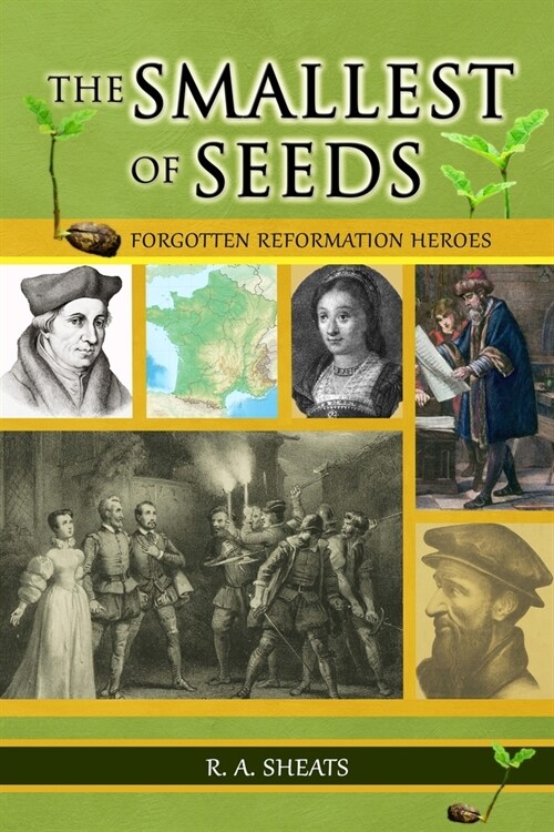 The Smallest of Seeds: Forgotten Reformation Heroes (Paperback)