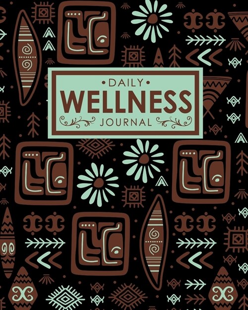 Daily Wellness Journal: A Daily Self-Care, Mood Tracking, Positive Thinking, Eating Habits, Fitness, & Health Tracker (Paperback)