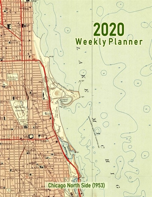 2020 Weekly Planner: Chicago North Side (1953): Vintage Topo Map Cover (Paperback)
