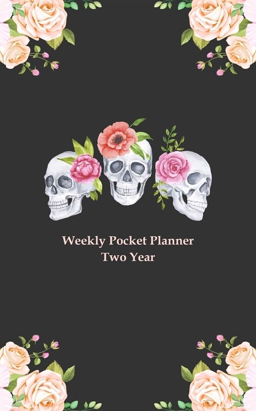 Weekly Pocket Planner Two Year: 2 Year Calendar and Planner Organizer, Calendar Schedule Organizer and Hand Lettering Workbook. Sugar Skull Cover (Paperback)