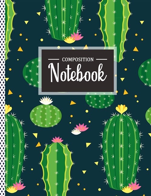 Composition Notebook: Cactus Lovers Notebook, Plant Cactaceae journal notebook (8.5 x 11) Students College Wide Ruled Lined With 120 Pages, (Paperback)