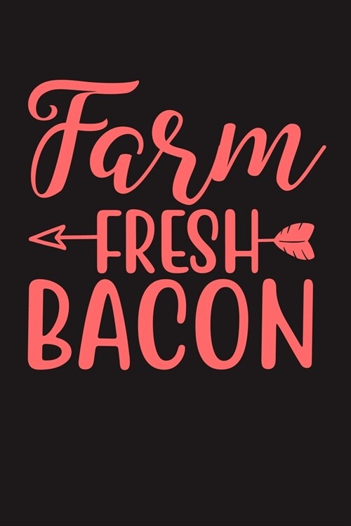 Farm Fresh Bacon: 100 Pages 6 x 9 Lined Writing Paper - Best Gift For Cooking Lover (Paperback)