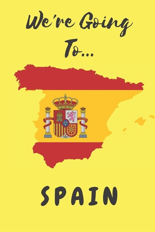 Were Going To Spain: Spain Gifts: Travel Trip Planner: Blank Novelty Notebook Gift: Lined Paper Paperback Journal (Paperback)