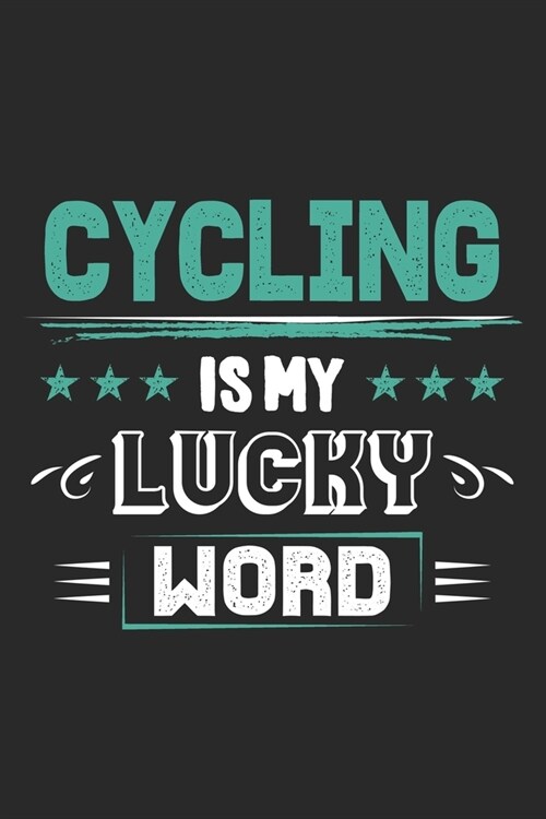 Cycling Is My Lucky Word: Funny Cool Cycling Journal - Notebook - Workbook - Diary - Planner-6x9 - 120 Blank Pages - Cute Gift For Cyclists, Rac (Paperback)