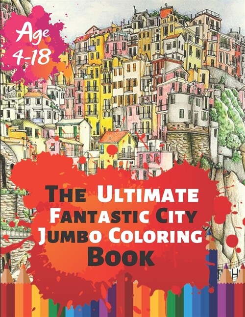 The Ultimate Fantastic City Jumbo Coloring Book Age 4-18: Great Coloring Book for Amazing Places around the world with real buildings of 50 Exclusive (Paperback)