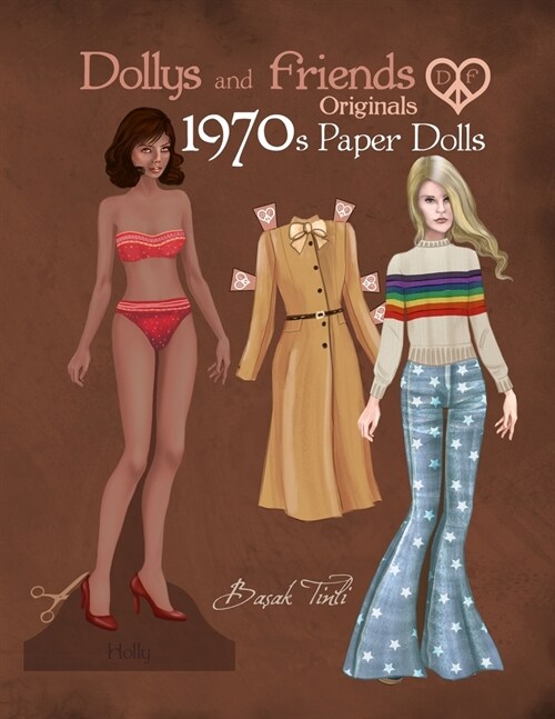 Dollys and Friends Originals 1970s Paper Dolls: Seventies Vintage Fashion Dress Up Paper Doll Collection (Paperback)