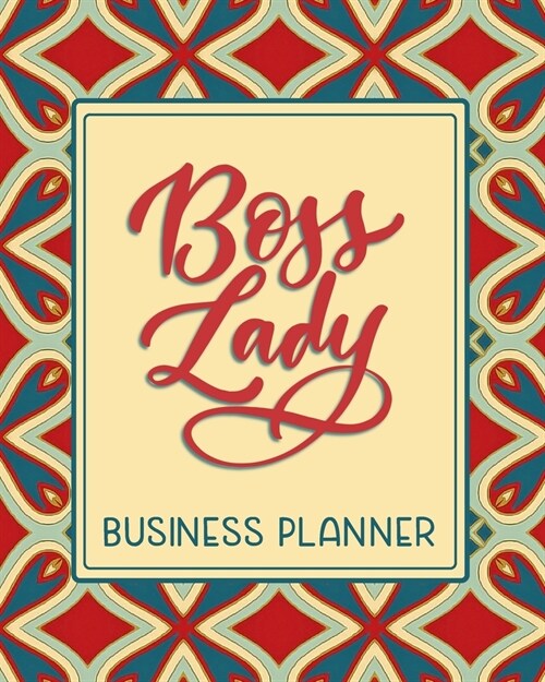 Boss Lady Business Planner: Monthly-Weekly Planner & Organizer for Solopreneurs, Freelancers, Small- and Home Based Businesses to track sales, exp (Paperback)