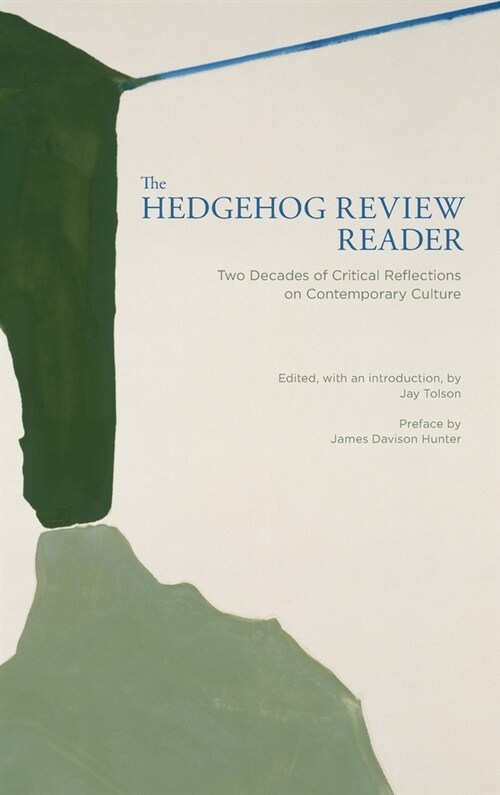 The Hedgehog Review Reader: Two Decades of Critical Reflections on Contemporary Culture (Hardcover)