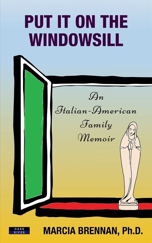 Put It On The Windowsill: An Italian-American Family Memoir (Paperback)