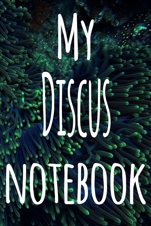 My Discus Notebook: The perfect gift for the fish keeper in your life - 119 page lined journal! (Paperback)